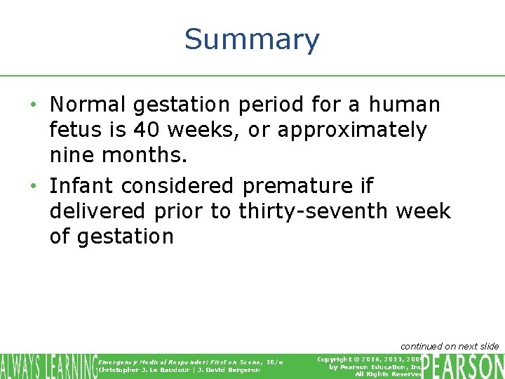 Summary • Normal gestation period for a human fetus is 40 weeks, or approximately