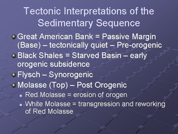 Tectonic Interpretations of the Sedimentary Sequence Great American Bank = Passive Margin (Base) –