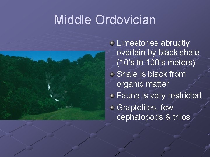 Middle Ordovician Limestones abruptly overlain by black shale (10’s to 100’s meters) Shale is