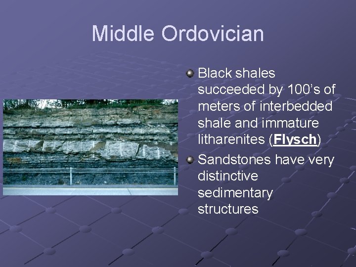 Middle Ordovician Black shales succeeded by 100’s of meters of interbedded shale and immature