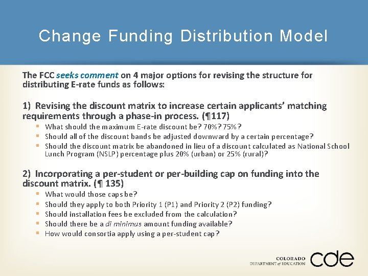 Change Funding Distribution Model The FCC seeks comment on 4 major options for revising