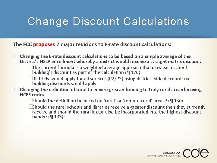 Change Discount Calculations The FCC proposes 2 major revisions to E-rate discount calculations: �