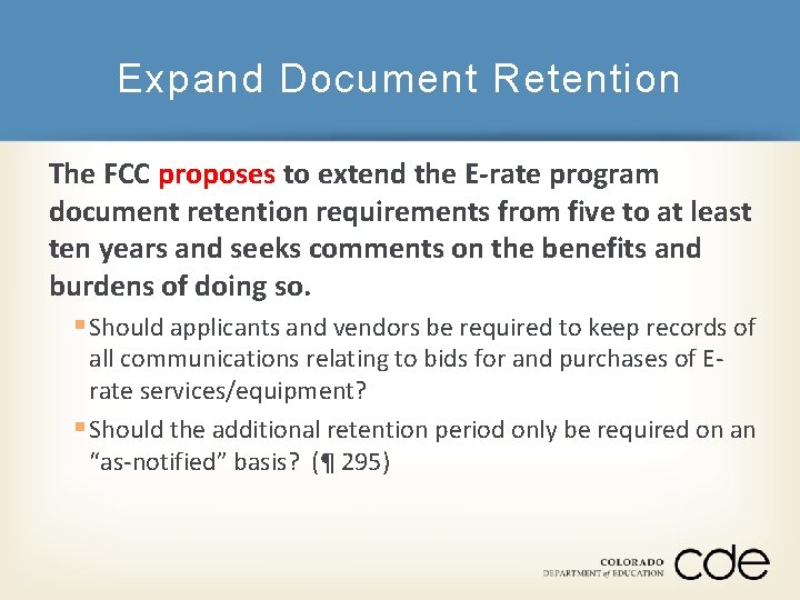 Expand Document Retention The FCC proposes to extend the E-rate program document retention requirements