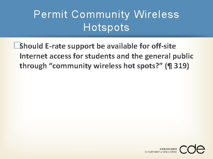 Permit Community Wireless Hotspots �Should E-rate support be available for off-site Internet access for