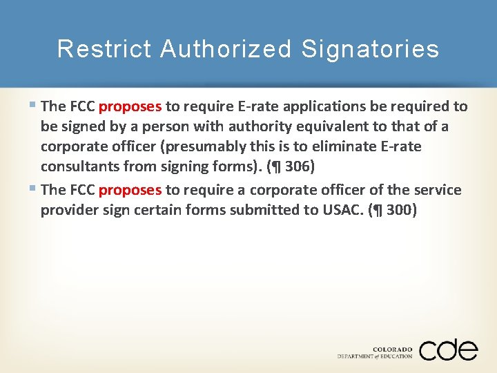 Restrict Authorized Signatories § The FCC proposes to require E-rate applications be required to