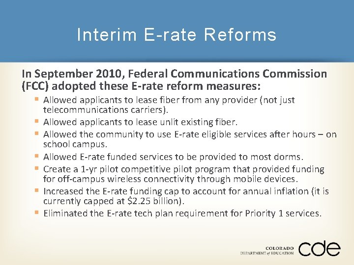 Interim E-rate Reforms In September 2010, Federal Communications Commission (FCC) adopted these E-rate reform