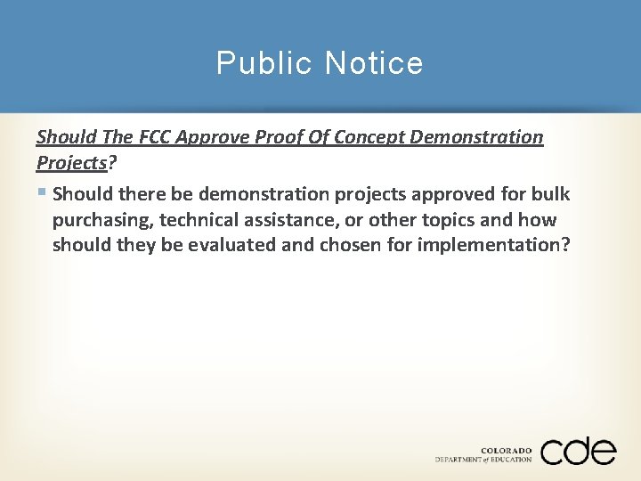 Public Notice Should The FCC Approve Proof Of Concept Demonstration Projects? § Should there