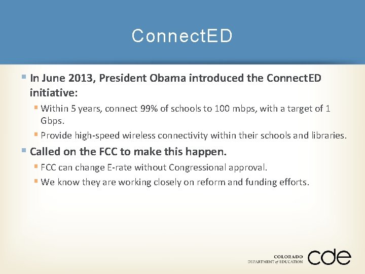 Connect. ED § In June 2013, President Obama introduced the Connect. ED initiative: §