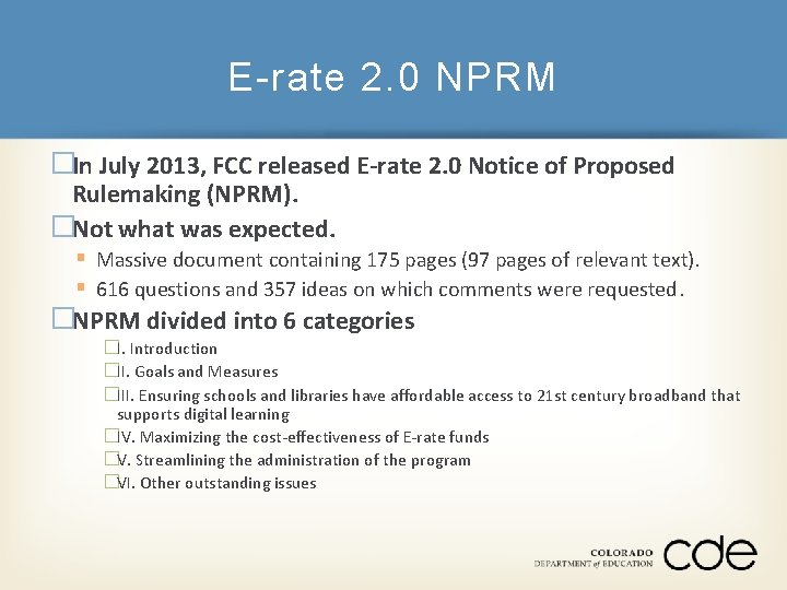 E-rate 2. 0 NPRM �In July 2013, FCC released E-rate 2. 0 Notice of