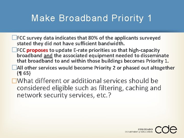 Make Broadband Priority 1 �FCC survey data indicates that 80% of the applicants surveyed