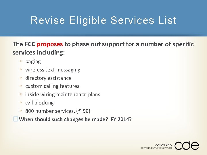 Revise Eligible Services List The FCC proposes to phase out support for a number