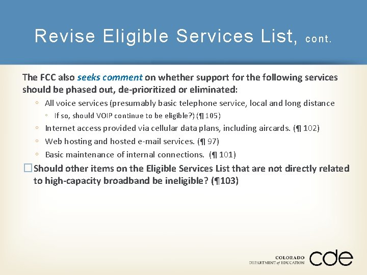 Revise Eligible Services List, co nt. The FCC also seeks comment on whether support