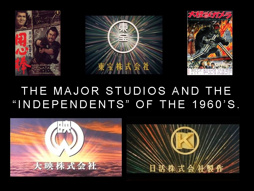 THE MAJOR STUDIOS AND THE “INDEPENDENTS” OF THE 1960’S. 