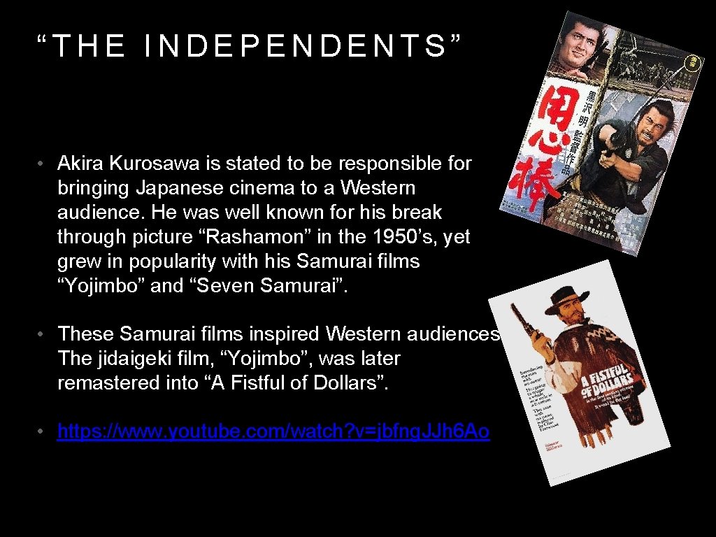 “THE INDEPENDENTS” • Akira Kurosawa is stated to be responsible for bringing Japanese cinema