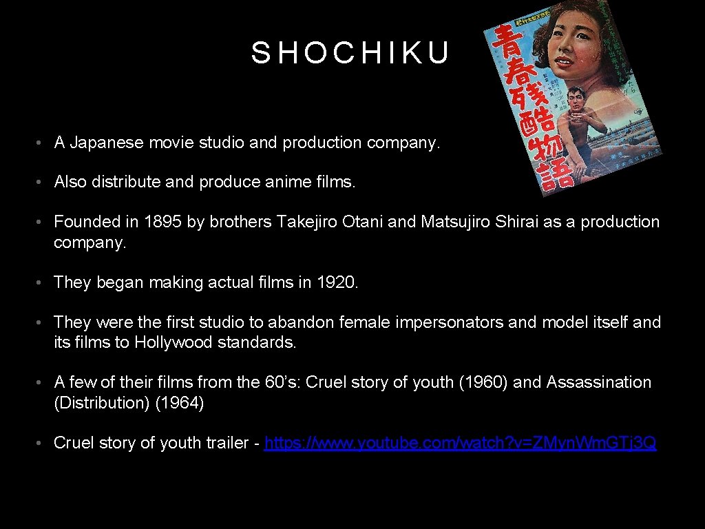 SHOCHIKU • A Japanese movie studio and production company. • Also distribute and produce