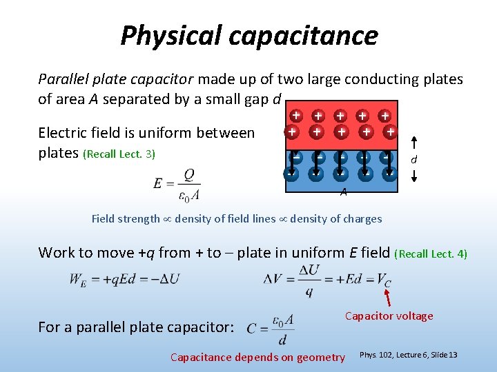 Physical capacitance Parallel plate capacitor made up of two large conducting plates of area