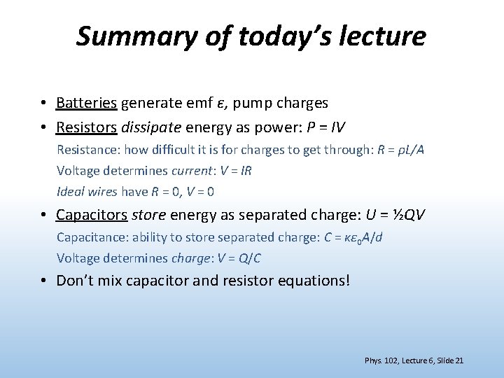 Summary of today’s lecture • Batteries generate emf ε, pump charges • Resistors dissipate