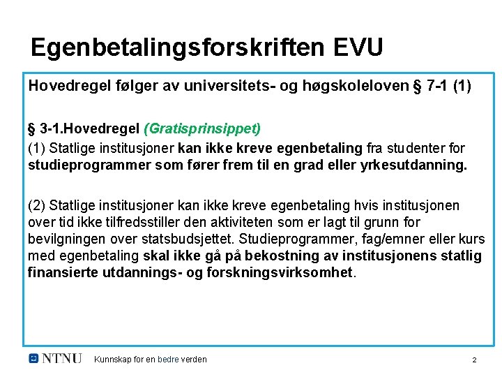 Egenbetalingsforskriften EVU Hovedregel følger av universitets- og høgskoleloven § 7 -1 (1) § 3