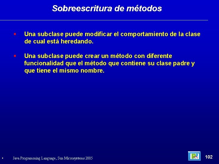 Sobreescritura de métodos • Una subclase puede modificar el comportamiento de la clase de