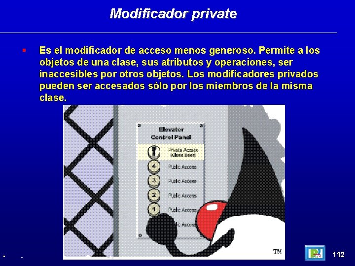 Modificador private • - Es el modificador de acceso menos generoso. Permite a los