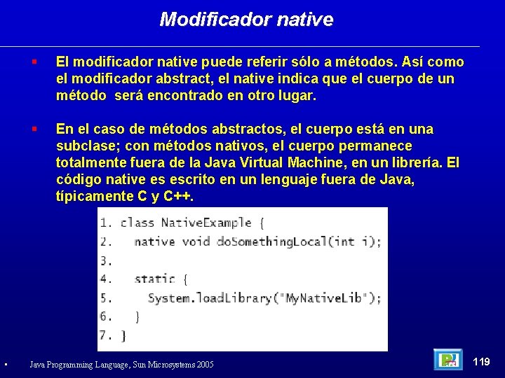 Modificador native • El modificador native puede referir sólo a métodos. Así como el