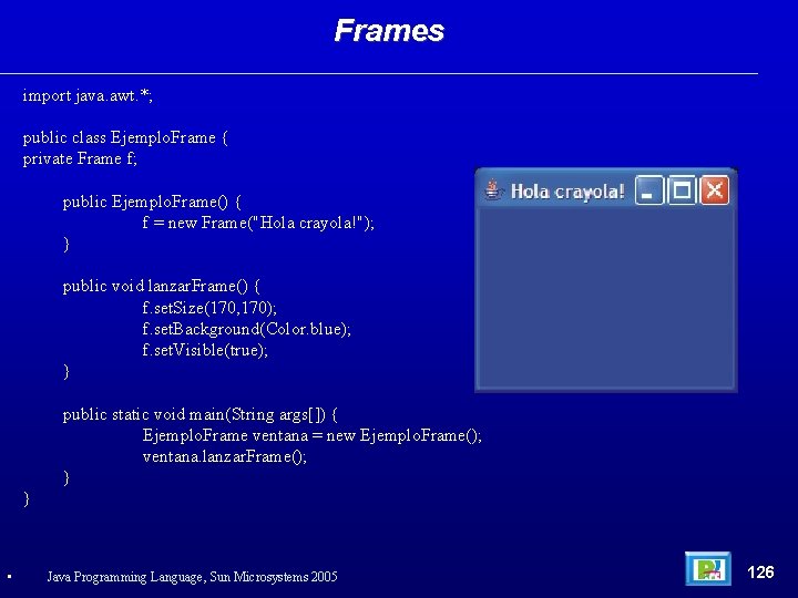 Frames import java. awt. *; public class Ejemplo. Frame { private Frame f; public