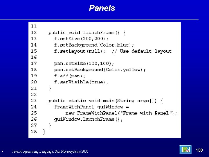 Panels • Java Programming Language, Sun Microsystems 2005 130 