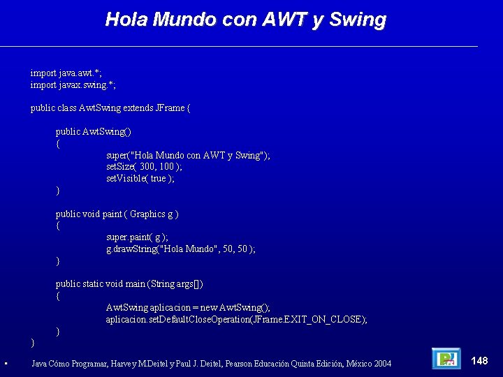 Hola Mundo con AWT y Swing import java. awt. *; import javax. swing. *;