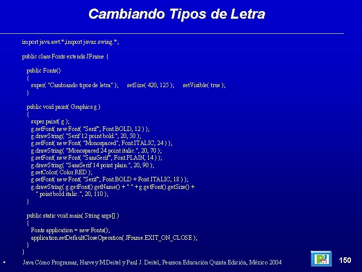 Cambiando Tipos de Letra import java. awt. *; import javax. swing. *; public class