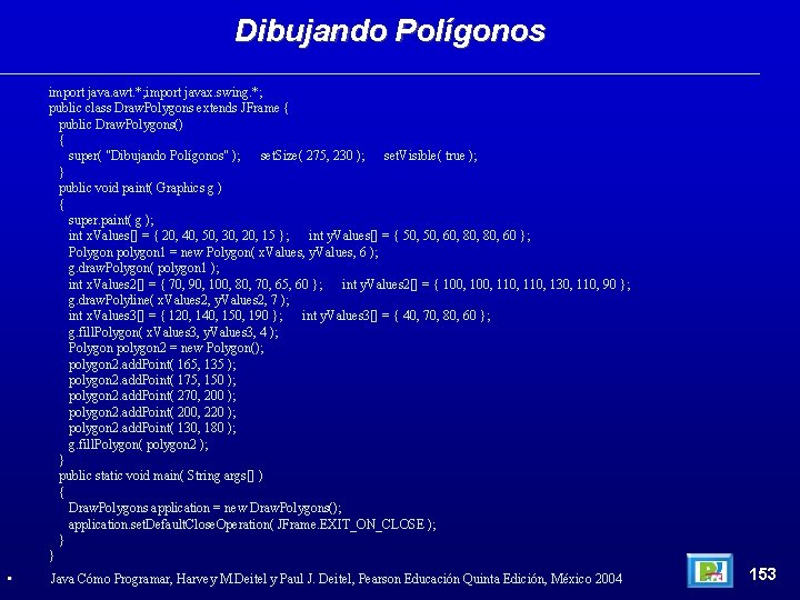 Dibujando Polígonos import java. awt. *; import javax. swing. *; public class Draw. Polygons