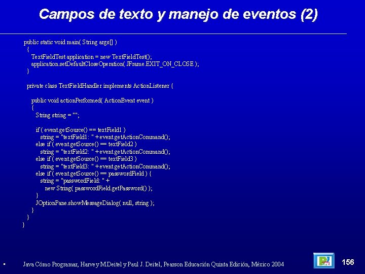 Campos de texto y manejo de eventos (2) public static void main( String args[]