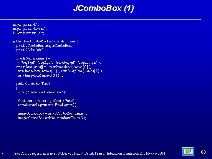 JCombo. Box (1) import java. awt. *; import java. awt. event. *; import javax.