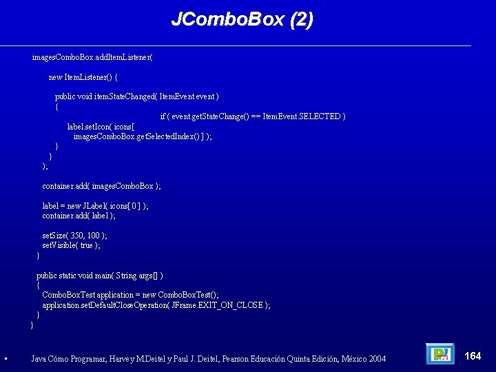 JCombo. Box (2) images. Combo. Box. add. Item. Listener( new Item. Listener() { public