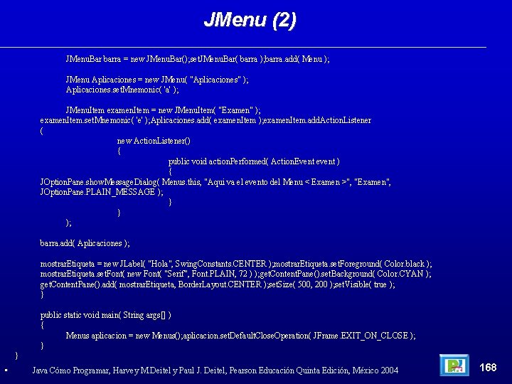 JMenu (2) JMenu. Bar barra = new JMenu. Bar(); set. JMenu. Bar( barra );