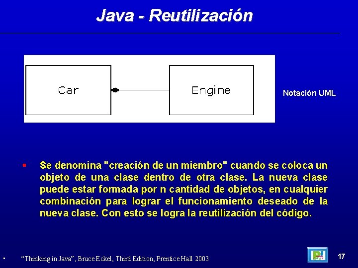Java - Reutilización Notación UML • Se denomina "creación de un miembro" cuando se