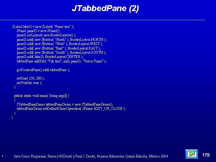 JTabbed. Pane (2) JLabel label 3 = new JLabel( "Panel tres" ); JPanel panel