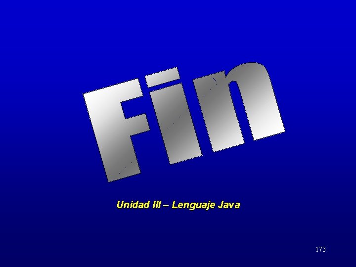 Unidad III – Lenguaje Java 173 