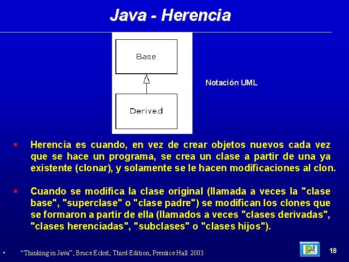 Java - Herencia Notación UML • Herencia es cuando, en vez de crear objetos