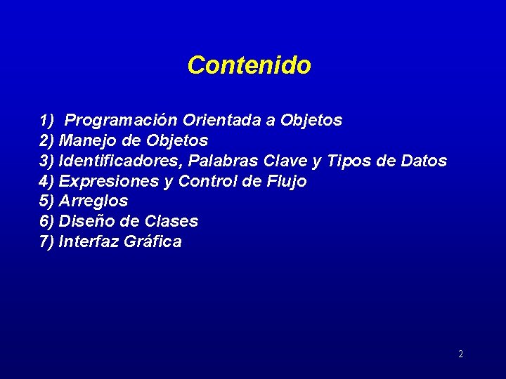 Contenido 1) Programación Orientada a Objetos 2) Manejo de Objetos 3) Identificadores, Palabras Clave