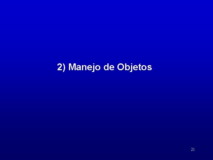 2) Manejo de Objetos 21 