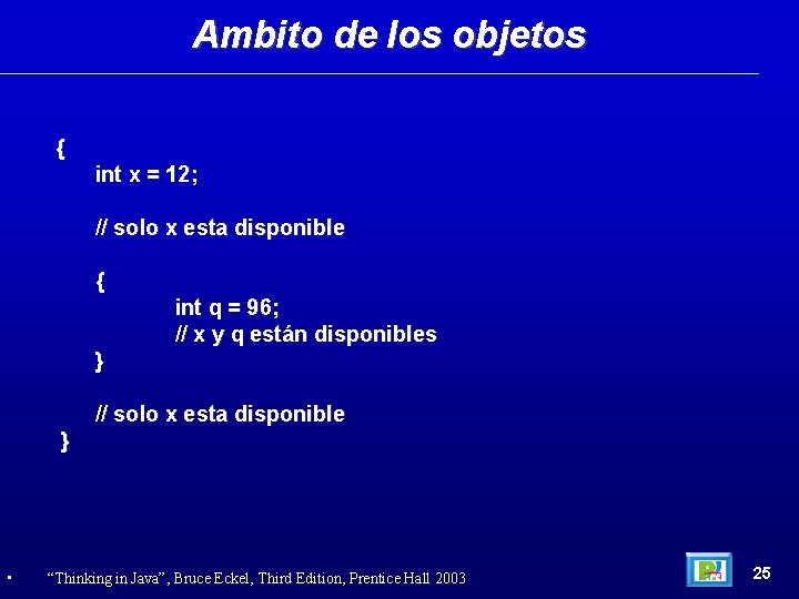 Ambito de los objetos { int x = 12; // solo x esta disponible