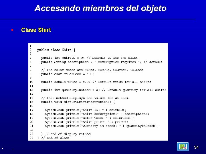 Accesando miembros del objeto • - Clase Shirt 34 