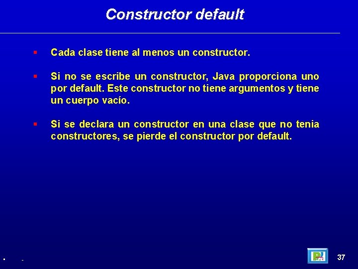 Constructor default • - Cada clase tiene al menos un constructor. Si no se