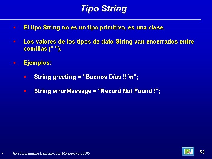 Tipo String • El tipo String no es un tipo primitivo, es una clase.
