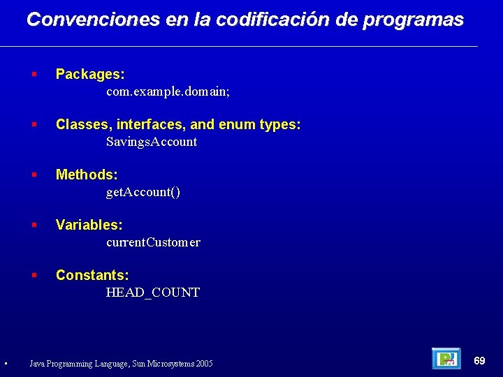 Convenciones en la codificación de programas • Packages: com. example. domain; Classes, interfaces, and