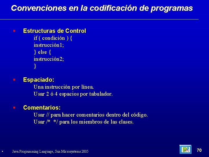 Convenciones en la codificación de programas • Estructuras de Control if ( condición )