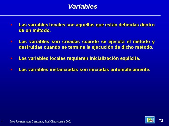 Variables • Las variables locales son aquellas que están definidas dentro de un método.