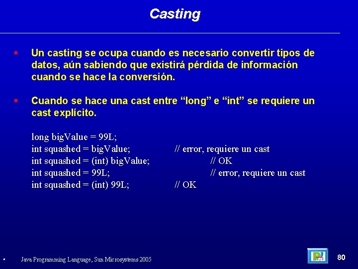 Casting Un casting se ocupa cuando es necesario convertir tipos de datos, aún sabiendo