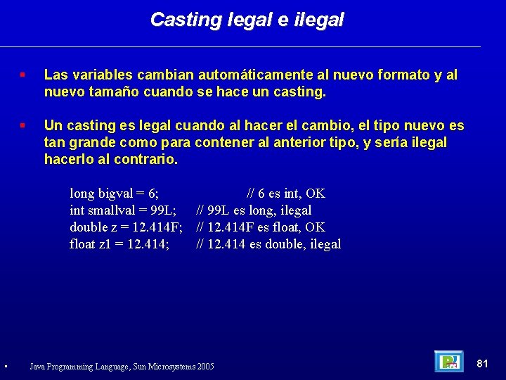 Casting legal e ilegal Las variables cambian automáticamente al nuevo formato y al nuevo