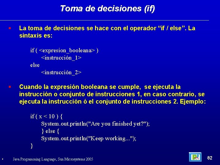 Toma de decisiones (if) La toma de decisiones se hace con el operador “if